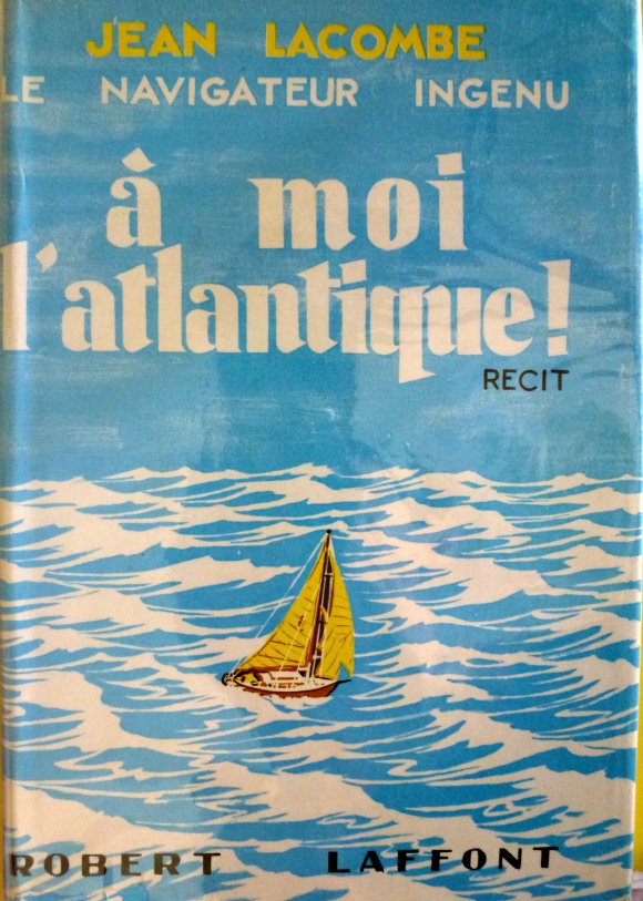 "À MOI L'ATLANTIQUE", éditions Robert Laffont, avril 1957 : l'extraordinaire récit de la toute première traversée de l'Atlantique en solitaire de Jean Lacombe sur Hippocampe, un bateau construit par lui-même !